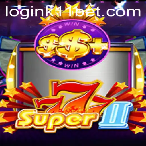 Exploring Super777II: The Next Level in Online Gaming with K11BET